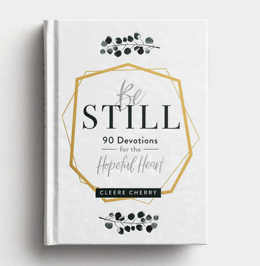 Be Still: 90 Devotions for the Hopeful Heart