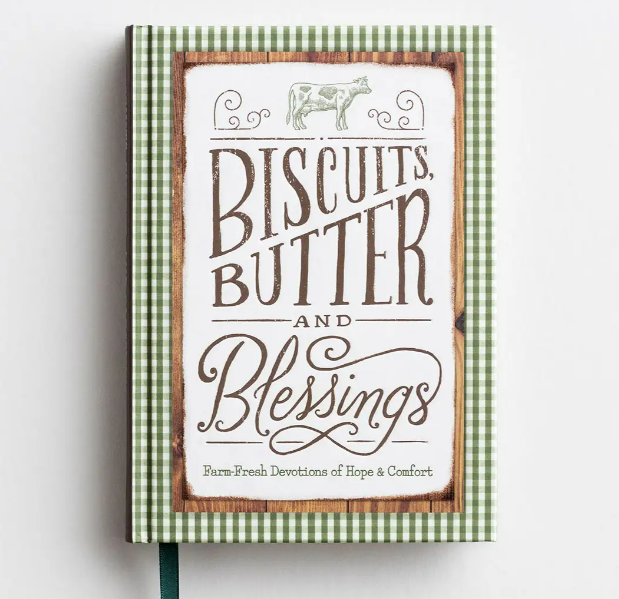 Biscuits, Butter and Blessings: Farm Fresh Devotions for Hope & Comfort