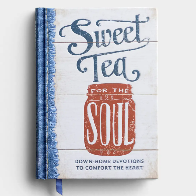 Sweet Tea for the Soul: Down-Home Devotions to Comfort the Heart